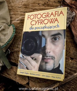 Joseph Ciaglia i in. – Fotografia cyfrowa dla początkujących