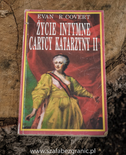 Życie intymne carycy Katarzyny II - Evan R. Covert